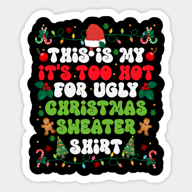 This is my its too hot for ugly christmas sweatshirt Sticker by sopiansentor8